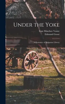 Pod jarmom; román o bulharskej slobode - Under the Yoke; A Romance of Bulgarian Liberty