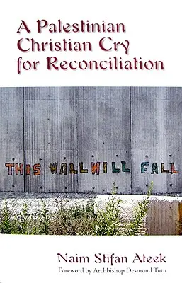 Palestínske kresťanské volanie po zmierení - A Palestinian Christian Cry for Reconciliation