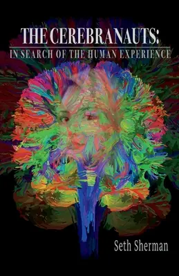The Cerebranauts: In Search of the Human Experience (Cerebranauti: Hľadanie ľudskej skúsenosti) - The Cerebranauts: In Search of the Human Experience