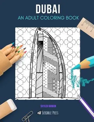 Dubaj: KNIHA MAĽOVANIEK PRE DOSPELÝCH: Dubaj: kniha na vyfarbovanie pre dospelých - Dubai: AN ADULT COLORING BOOK: A Dubai Coloring Book For Adults