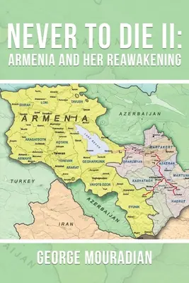 Nikdy nezomrieť II: Arménsko a jeho znovuprebudenie - Never to Die II: Armenia and Her Reawakening