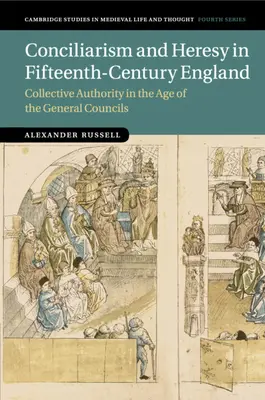 Konciliarizmus a heréza v Anglicku v 15. storočí: Kolektívna autorita vo veku generálnych koncilov - Conciliarism and Heresy in Fifteenth-Century England: Collective Authority in the Age of the General Councils