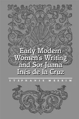 Ranomoderné ženské písanie a Sor Juana Ines de la Cruz - Early Modern Women's Writing and Sor Juana Ines de la Cruz