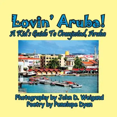Lovin' Aruba! detský sprievodca po Oranjestade, Aruba - Lovin' Aruba! a Kid's Guide to Oranjestad, Aruba