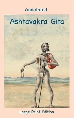 Aštavakra Gíta s poznámkami (veľké tlačené vydanie) - Annotated Ashtavakra Gita (Large Print Edition)