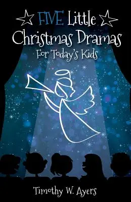 Päť malých vianočných drám pre dnešné deti - Five Little Christmas Dramas for Today's Kids