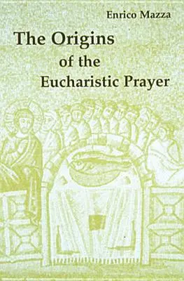 Počiatky eucharistickej modlitby - The Origins of Eucharistic Prayer