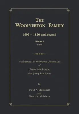 Rodina Woolvertonovcov: 1693 - 1850 a neskôr, I. diel - The Woolverton Family: 1693 - 1850 and Beyond, Volume I