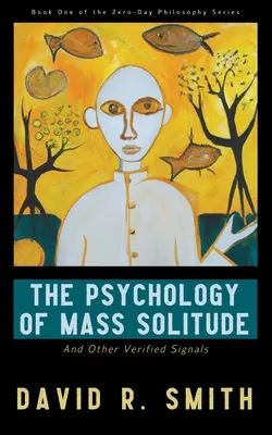 Psychológia masovej samoty: A iné overené signály - The Psychology of Mass Solitude: And Other Verified Signals