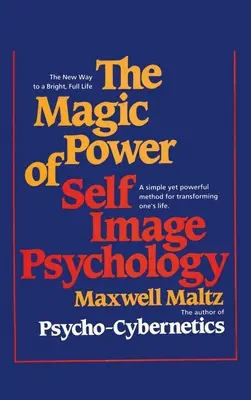 Magická sila psychológie sebaobrazu - The Magic Power of Self-Image Psychology