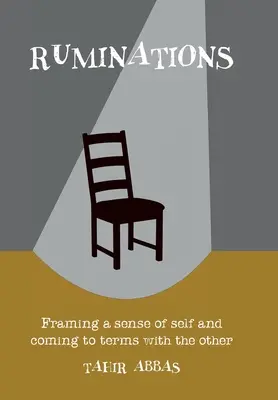 Premýšľanie: Rámovanie zmyslu pre seba a vyrovnávanie sa s druhým - Ruminations: Framing a sense of self and coming to terms with the other