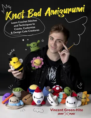 Knot Bad Amigurumi: Naučte sa háčkovať stehy a techniky na vytvorenie roztomilých stvorení s 25 jednoduchými vzormi - Knot Bad Amigurumi: Learn Crochet Stitches and Techniques to Create Cute Creatures with 25 Easy Patterns