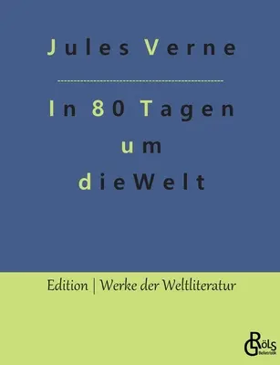 Cesta okolo sveta za 80 dní: stávka Phileasa Fogga - In 80 Tagen um die Welt: Die Wette des Phileas Fogg