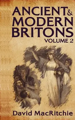 Starovekí a moderní Briti, 2. zväzok v tvrdej väzbe - Ancient and Modern Britons, Vol. 2 Hardcover