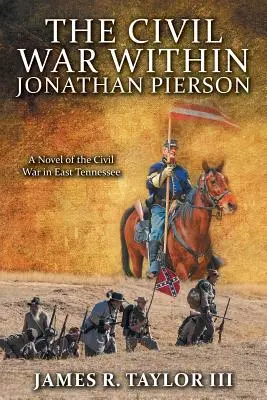 Občianska vojna vo vnútri Jonathan Pierson: Román o občianskej vojne vo východnom Tennessee - The Civil War Within Jonathan Pierson: A Novel of the Civil War in East Tennessee