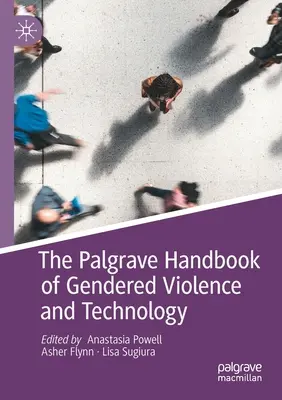 Palgrave Handbook of Gendered Violence and Technology - The Palgrave Handbook of Gendered Violence and Technology