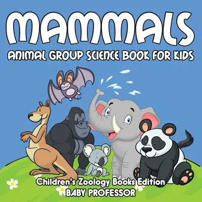 Cicavce: Skupina zvierat Vedecká kniha pre deti Edícia detských kníh o zoológii - Mammals: Animal Group Science Book For Kids Children's Zoology Books Edition