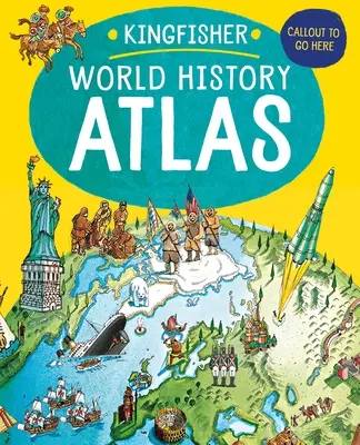 The Kingfisher World History Atlas: Vydanie knihy: Atlas ľudstva od staroveku po súčasnosť - The Kingfisher World History Atlas: An Epic Journey Through Human History from Ancient Times to the Present Day