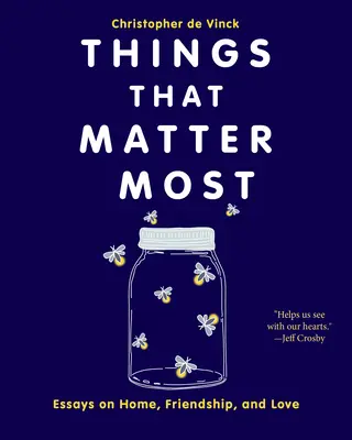 Veci, na ktorých najviac záleží: Eseje o domove, priateľstve a láske - Things That Matter Most: Essays on Home, Friendship, and Love