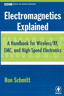 Vysvetlená elektromagnetika: Príručka pre bezdrôtovú/vysokovlnovú, elektromagnetickú a vysokorýchlostnú elektroniku - Electromagnetics Explained: A Handbook for Wireless/ RF, EMC, and High-Speed Electronics