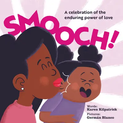 Smooch! A Celebration of Enduring Power of Love (Oslava trvalej sily lásky) - Smooch!: A Celebration of the Enduring Power of Love