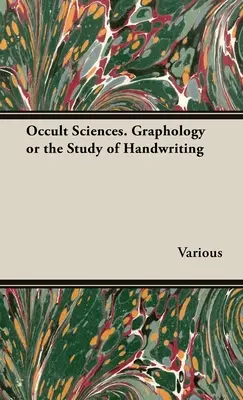 Okultné vedy - Grafológia alebo štúdium rukopisu - The Occult Sciences - Graphology or the Study of Handwriting