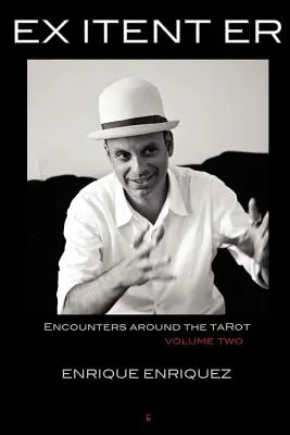 Ex Itent Er: Encounters Around Tarot: Vydanie: Druhý zväzok - Ex Itent Er: Encounters Around Tarot: Volume Two