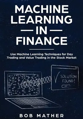 Strojové učenie vo financiách: Využívanie techník strojového učenia na denné obchodovanie a obchodovanie s hodnotou na akciovom trhu - Machine Learning in Finance: Use Machine Learning Techniques for Day Trading and Value Trading in the Stock Market