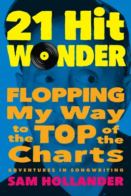 21-hitový zázrak: Flopping My Way to the Top of the Charts - 21-Hit Wonder: Flopping My Way to the Top of the Charts
