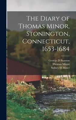 Denník Thomasa Minora, Stonington, Connecticut, 1653-1684 - The Diary of Thomas Minor, Stonington, Connecticut, 1653-1684