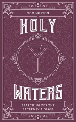 Sväté vody: Hľadanie posvätného v pohári - Holy Waters: Searching for the Sacred in a Glass