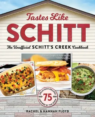 Chutí ako Schitt: neoficiálna kuchárska kniha Schitt's Creek - Tastes Like Schitt: The Unofficial Schitt's Creek Cookbook