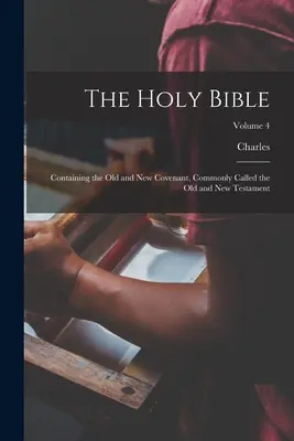 Svätá Biblia: Obsahuje Starú a Novú zmluvu, bežne nazývanú Starý a Nový zákon; 4. zväzok - The Holy Bible: Containing the Old and New Covenant, Commonly Called the Old and New Testament; Volume 4