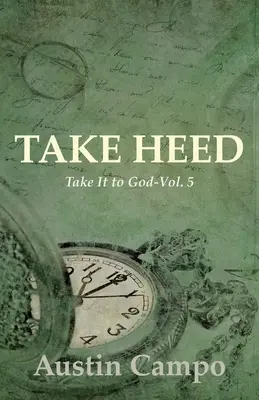 Dávajte pozor, zväzok 5: Vezmite to na Boha - Take Heed Volume 5: Take It to God