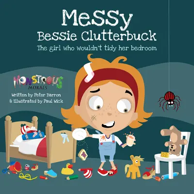 Messy Bessy Clutterbuck: Dievča, ktoré si nechce upratať spálňu - Messy Bessy Clutterbuck: The Girl Who Wouldn't Tidy Her Bedroom