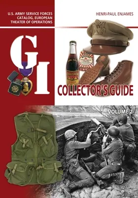 Sprievodca zberateľa G.I: Katalóg armádnych síl USA, Európske divadlo operácií: 2. zväzok - The G.I. Collector's Guide: U.S. Army Service Forces Catalog, European Theater of Operations: Volume 2