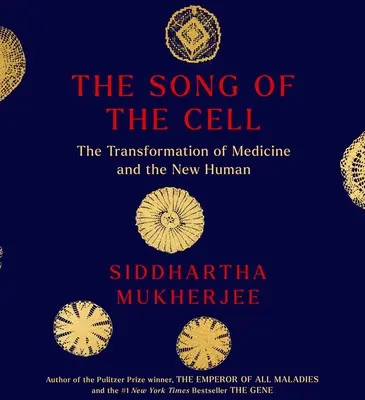 Pieseň bunky: Výskum medicíny a nového človeka - The Song of the Cell: An Exploration of Medicine and the New Human
