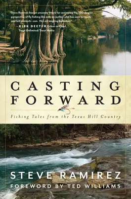 Rybárske príbehy z texaského Hill Country - Casting Forward: Fishing Tales from the Texas Hill Country