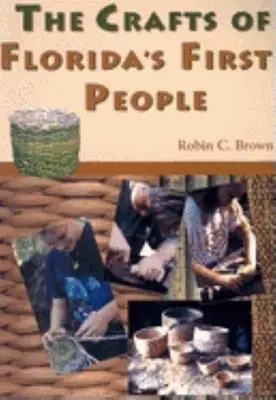 Remeslá prvých ľudí Floridy - The Crafts of Florida's First People
