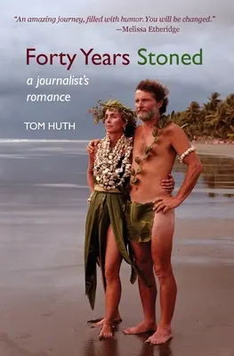 Štyridsať rokov v kameňolome: Román novinára - Forty Years Stoned: A Journalist's Romance