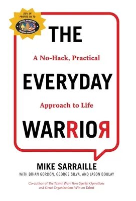 Každodenný bojovník: Vojak: Praktický prístup k životu bez hackerov: Vojak bojovník: Praktický prístup k životu bez hackerov - The Everyday Warrior: A No-Hack, Practical Approach to Life