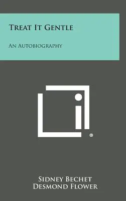 Treat It Gentle: Autobiografia - Treat It Gentle: An Autobiography