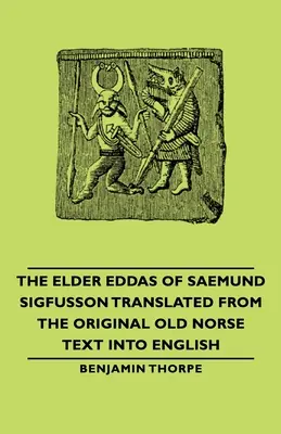 Staršie Eddy Saemunda Sigfussona - preložené z pôvodného staroslovienskeho textu do angličtiny - The Elder Eddas of Saemund Sigfusson - Translated from the Original Old Norse Text Into English