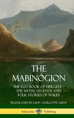 Mabinogion: Mýty, legendy a ľudové príbehy Walesu (tvrdá väzba) - The Mabinogion: The Red Book of Hergest; The Myths, Legends and Folk Stories of Wales (Hardcover)
