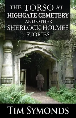Torzo na cintoríne Highgate a iné príbehy Sherlocka Holmesa - The Torso At Highgate Cemetery and other Sherlock Holmes Stories