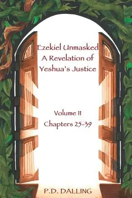 Ezechiel odhalil zjavenie Ješuovej spravodlivosti - Ezekiel Unmasked a Revelation of Yeshua's Justice