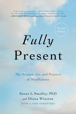 Plne prítomní: Veda, umenie a prax všímavosti - Fully Present: The Science, Art, and Practice of Mindfulness