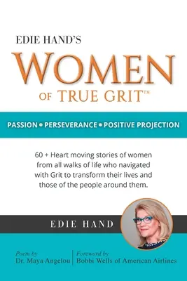 Edie Hand's Women of True Grit: Vášeň - vytrvalosť - pozitívna projekcia - Edie Hand's Women of True Grit: Passion - Perserverance- Positive Projection