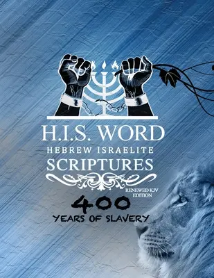 Xpress Hebrejské izraelské písmo - 400 rokov otroctva Edition: (H.I.S. Word): Obnovená hebrejská Biblia KJV - Xpress Hebrew Israelite Scriptures - 400 Years of Slavery Edition: Restored Hebrew KJV Bible (H.I.S. Word)