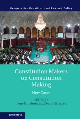 Tvorcovia ústavy o tvorbe ústavy: Nové prípady - Constitution Makers on Constitution Making: New Cases